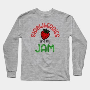 Strawberries Are My Jam Long Sleeve T-Shirt